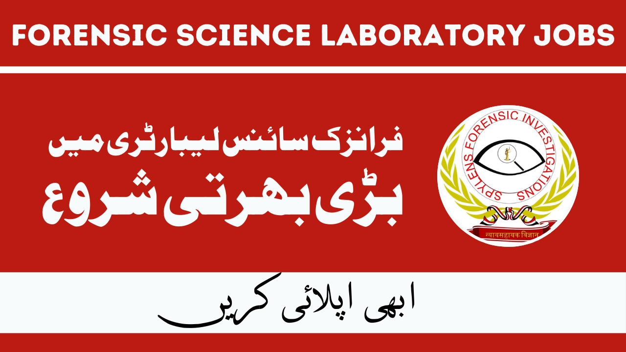 Forensic Science Laboratory Jobs Jan 2024 in Pkaistan