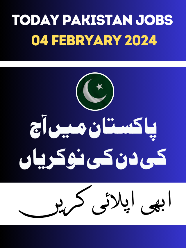 Today Jobs in Pakistan 04 February 2024