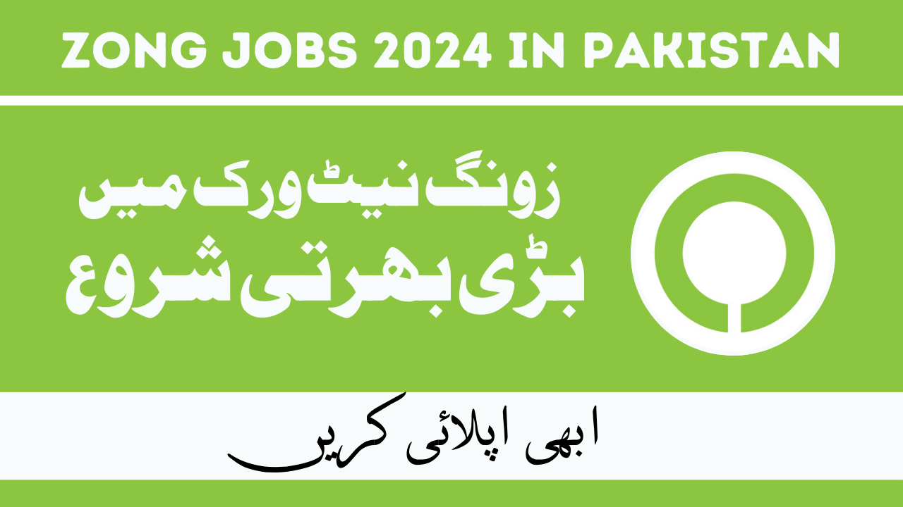 ZONG Jobs Feb 2024 in Pakistan